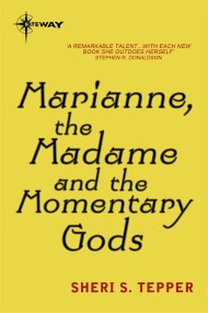 Marianne, the Madame, and the Momentary Gods