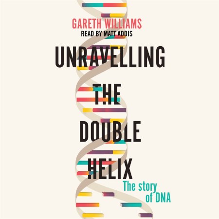 Unravelling the Double Helix