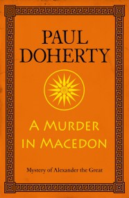 A Murder in Macedon (Alexander the Great Mysteries, Book 1)