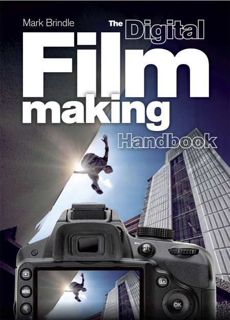 The Digital Filmmaking Handbook