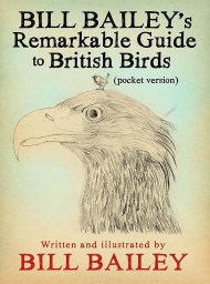 Bill Bailey’s Remarkable Guide to British Birds