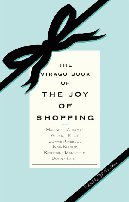 The Virago Book Of The Joy Of Shopping