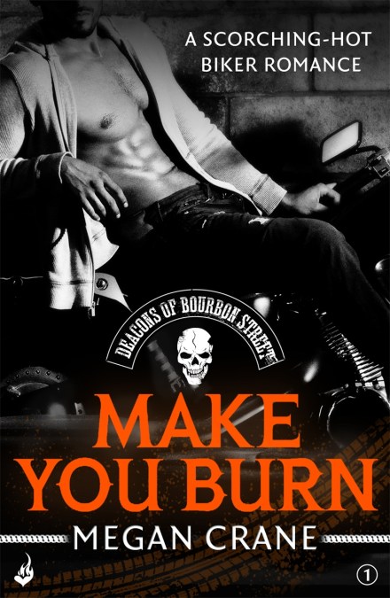 Make You Burn: Deacons of Bourbon Street 1 (A scorching-hot biker romance)