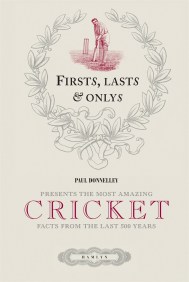 Firsts, Lasts & Onlys of Cricket