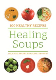 100 Healthy Recipes: Healing Soups