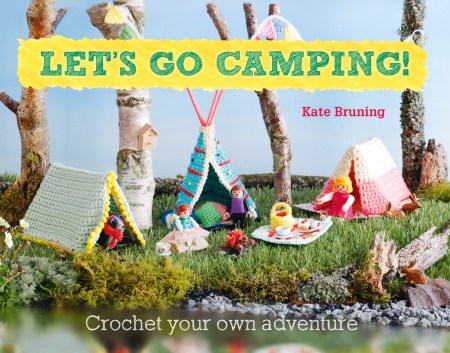 Let's Go Camping! From cabins to caravans, crochet your own camping Scenes