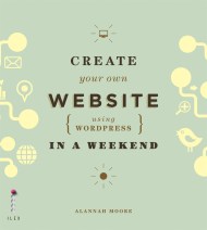 Create Your Own Website (Using Wordpress) in a Weekend