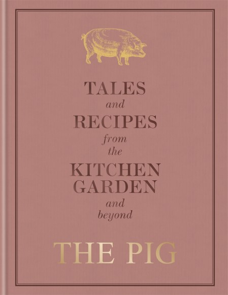 The Pig: Tales and Recipes from the Kitchen Garden and Beyond