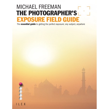 The Photographer's Exposure Field Guide