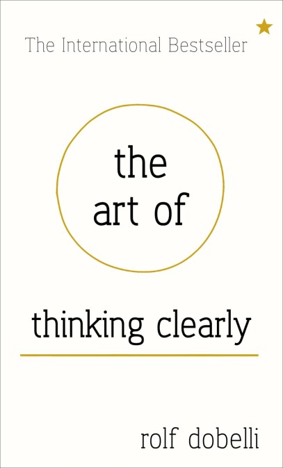 The Art of Thinking Clearly