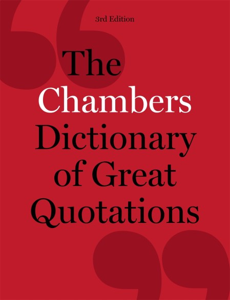 The Chambers Dictionary of Great Quotations