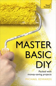 Master Basic DIY: Teach Yourself