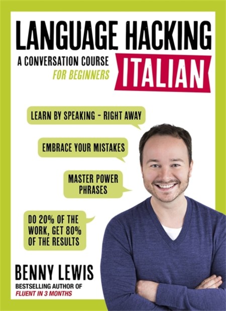 LANGUAGE HACKING ITALIAN (Learn How to Speak Italian – Right Away)