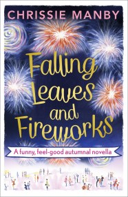 Falling Leaves and Fireworks: a funny, feel-good autumnal enovella