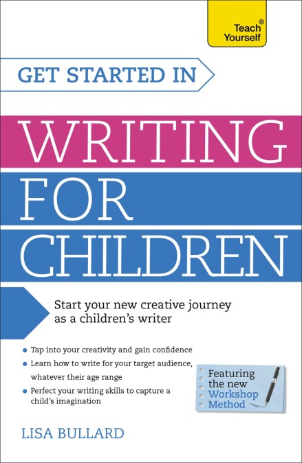 Get Started in Writing for Children: Teach Yourself