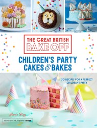 Great British Bake Off: Children’s Party Cakes & Bakes