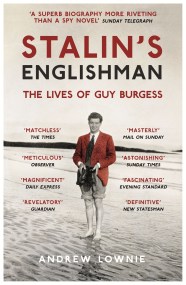 Stalin’s Englishman: The Lives of Guy Burgess