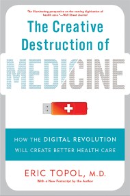 The Creative Destruction of Medicine (Revised and Expanded Edition)