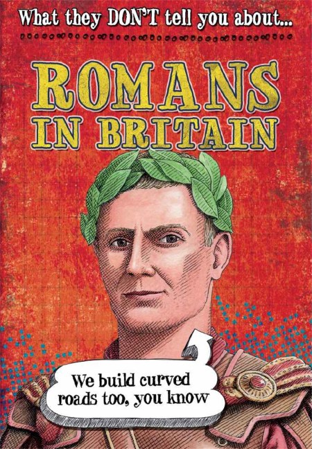 What They Don't Tell You About: Romans In Britain