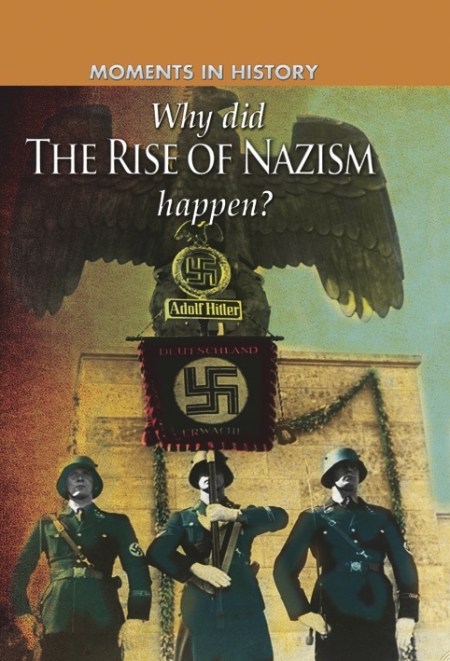 Moments in History: Why did the Rise of the Nazis happen?