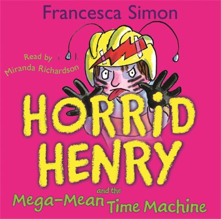 Horrid Henry and the Mega-Mean Time Machine