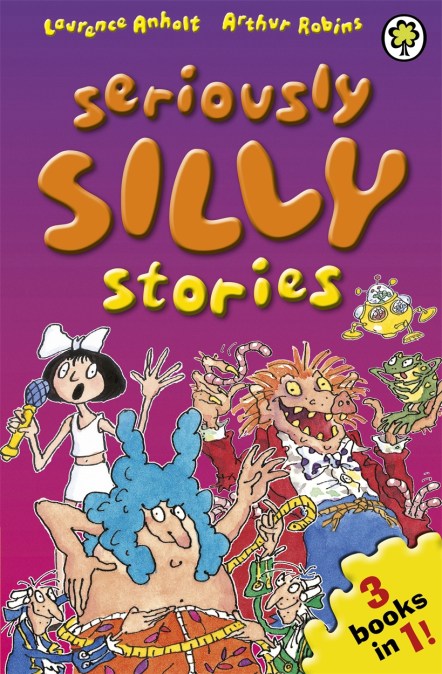 Seriously Silly Stories: The Collection