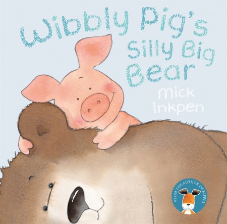 Wibbly Pig: Wibbly Pig's Silly Big Bear