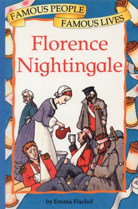 Famous People, Famous Lives: Florence Nightingale