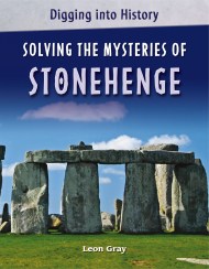 Digging into History: Solving The Mysteries of Stonehenge