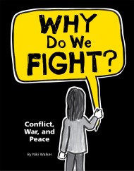 Why Do We Fight?: Conflict, War and Peace