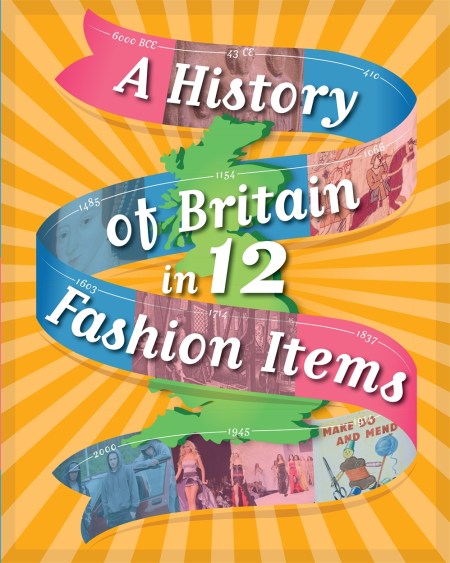 A History of Britain in 12… Fashion Items