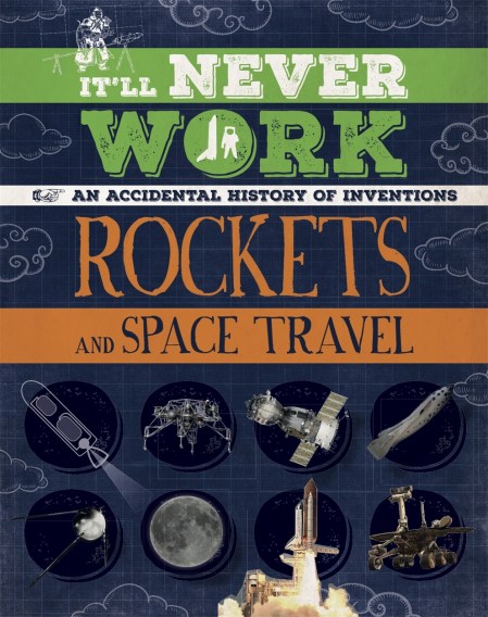 It’ll Never Work: Rockets and Space Travel