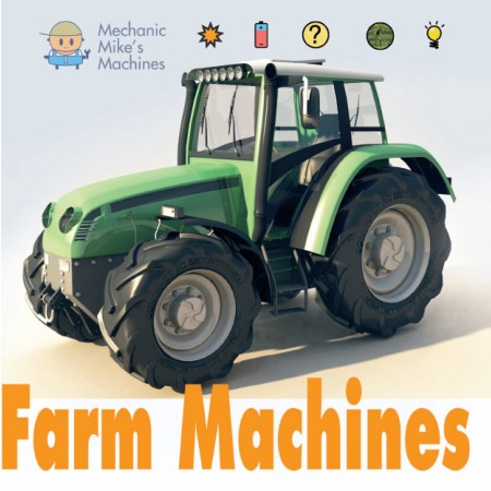 Mechanic Mike's Machines: Farm Machines