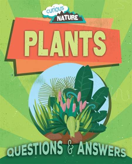 Curious Nature: Plants