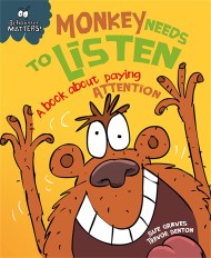 Behaviour Matters: Monkey Needs to Listen – A book about paying attention