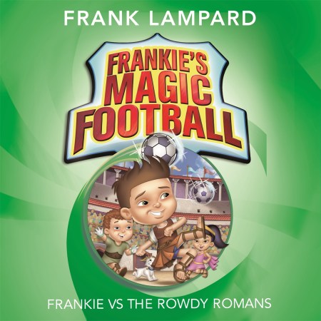 Frankie's Magic Football: Frankie vs The Rowdy Romans