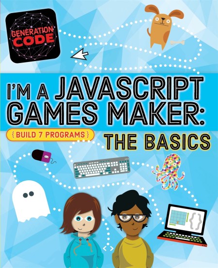 Generation Code: I’m a JavaScript Games Maker: The Basics