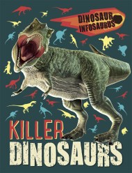 Dinosaur Infosaurus: Killer Dinosaurs