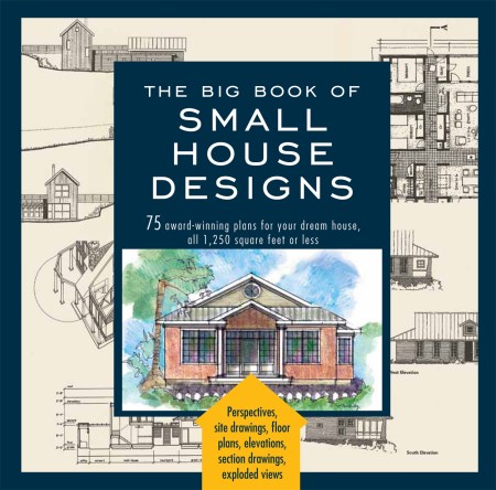 The Big Book Of Small House Designs