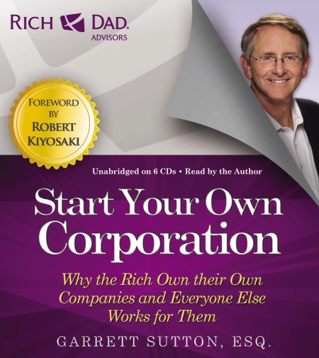 Rich Dad’s Advisors: Start Your Own Corporation