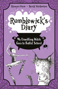 Rumblewick’s Diary: My Unwilling Witch Goes to Ballet School