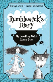 Rumblewick’s Diary: My Unwilling Witch Sleeps Over