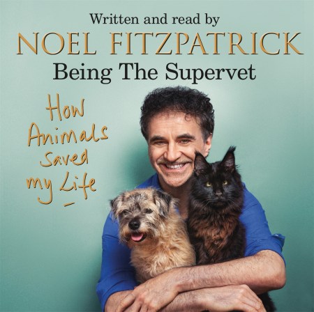 How Animals Saved My Life: Being the Supervet