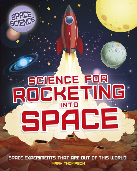 Space Science: STEM in Space: Science for Rocketing into Space