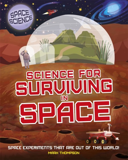 Space Science: STEM in Space: Science for Surviving in Space