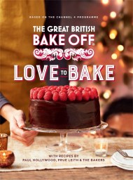 The Great British Bake Off: Love to Bake: The official 2021 Great British Bake Off book