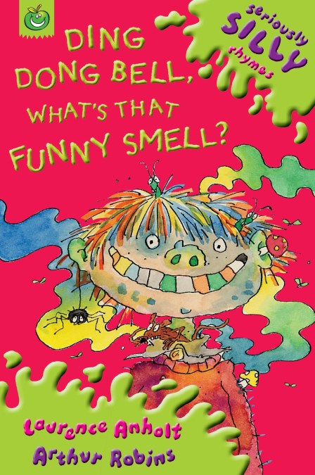 Seriously Silly Rhymes: Ding, Dong Bell What’s That Funny Smell?