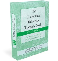 The Dialectical Behavior Therapy Skills Card Deck