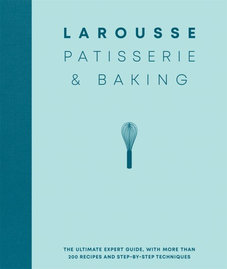 Larousse Patisserie and Baking