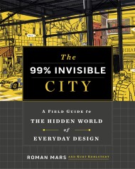 The 99% Invisible City